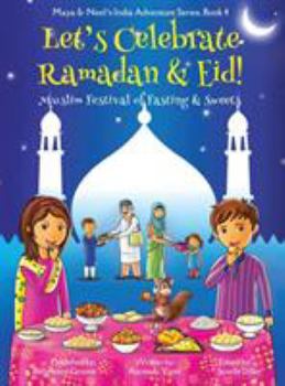 Hardcover Let's Celebrate Ramadan & Eid! (Muslim Festival of Fasting & Sweets) (Maya & Neel's India Adventure Series, Book 4) Book