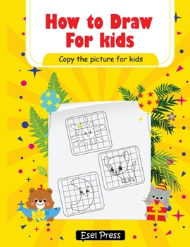 Paperback How To Draw Copy the Picture for Kids: Activity Book for Kids to Learn to Draw Cute Stuff Book