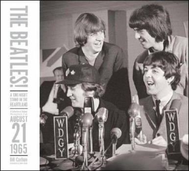 Hardcover The Beatles!: A One-Night Stand in the Heartland: A Collection of Original Photographs from August 21, 1965 Book