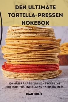 Paperback Den Ultimate Tortilla-Pressen Kokebok [Norwegian] Book