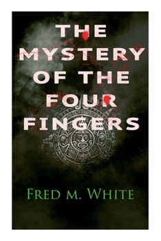 Paperback The Mystery of the Four Fingers: The Secret Of the Aztec Power - Occult Thriller Book