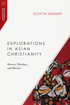 Explorations in Asian Christianity: History, Theology, and Mission - Book  of the Missiological Engagements