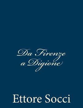 Paperback Da Firenze a Digione: Impressioni di un Reduce Garibaldino [Italian] Book