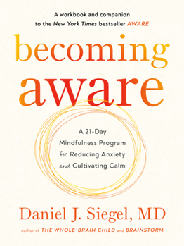 Paperback Becoming Aware: A 21-Day Mindfulness Program for Reducing Anxiety and Cultivating Calm Book