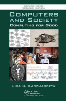 Computers and Society: Computing for Good - Book  of the Chapman & Hall/CRC Textbooks in Computing