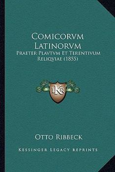 Paperback Comicorvm Latinorvm: Praeter Plavtvm Et Terentivum Reliqviae (1855) [Latin] Book