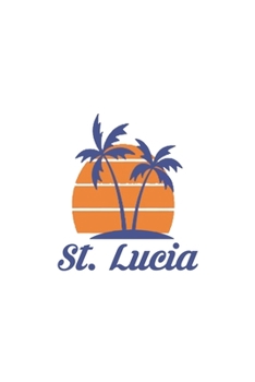 St. Lucia: Lucian Beach Country Caribbean Notebook Journal Lined Wide Ruled Paper Stylish Diary Vacation Travel Planner 6x9 Inches 120 Pages Gift