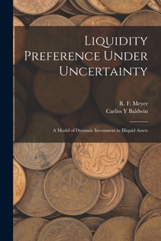 Paperback Liquidity Preference Under Uncertainty: A Model of Dynamic Investment in Illiquid Assets Book
