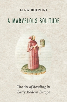 Hardcover A Marvelous Solitude: The Art of Reading in Early Modern Europe Book