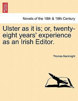 Paperback Ulster as It Is; Or, Twenty-Eight Years' Experience as an Irish Editor. Book