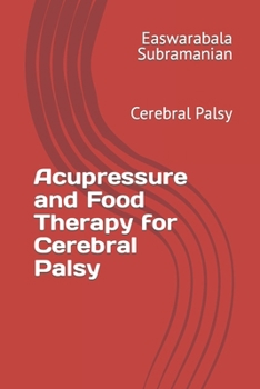 Paperback Acupressure and Food Therapy for Cerebral Palsy: Cerebral Palsy Book