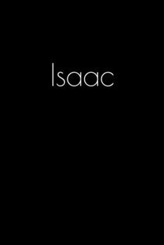 Isaac: Notebook / Journal / Diary - 6 x 9 inches (15,24 x 22,86 cm), 150 pages. Personalized for Isaac.
