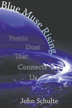 Paperback Blue Muse Rising: Poetic Dust That Connects US Book