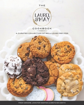 Paperback The Laurel and May Cookbook: A Curated Collection of Well-Loved Recipes Book