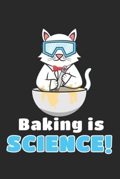 Baking Is Science: DIN A5 Backen Notizheft | 120 Seiten liniertes Backen Notizbuch für Notizen in Schule, Universität, Arbeit oder zuhause. | Eine tolles Geschenk für Ihre Liebsten.