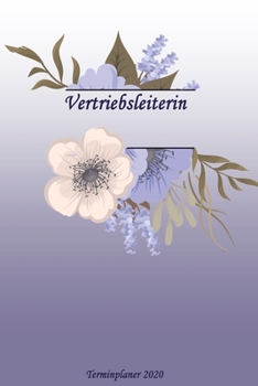 Vertriebsleiterin Terminplaner 2020: Ideal für Beruf und Hobby |Organisator zum Planen und Organisieren. Terminkalender Januar - Dezember 2020 (German Edition)