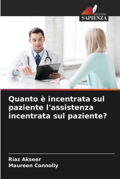 Quanto è incentrata sul paziente l'assistenza incentrata sul paziente? (Italian Edition)