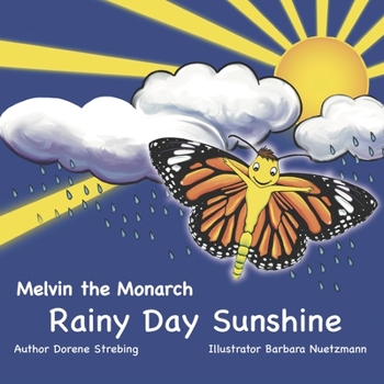 Paperback Melvin The Monarch: Rainy Day Sunshine Book