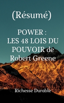 (Résumé) POWER : LES 48 LOIS DU POUVOIR de Robert Greene (French Edition)