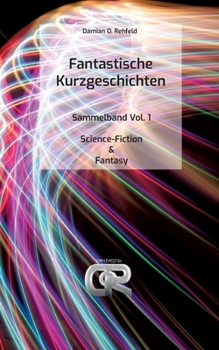 Paperback Fantastische Kurzgeschichten: Sammelband Vol. 1 - Science-Fiction & Fantasy [German] Book
