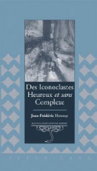 Hardcover Des Iconoclastes Heureux «Et» Sans Complexe [French] Book