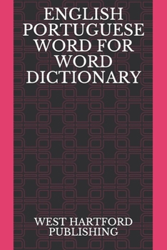 Paperback English Portuguese Word for Word Dictionary: West Hartford Publishing Book