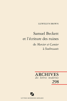 Paperback Samuel Beckett Et l'Ecriture Des Ruines de Mercier Et Camier a Soubresauts [French] Book