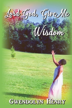 Paperback Lord God, Give Me Wisdom Book
