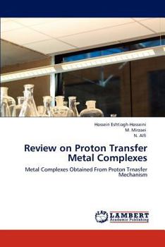 Paperback Review on Proton Transfer Metal Complexes Book