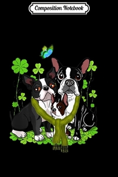 Composition Notebook: Irish St Patrick'S Day Boston Terrier Lover Shamrock  Journal/Notebook Blank Lined Ruled 6x9 100 Pages