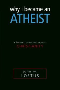 Paperback Why I Became an Atheist: A Former Preacher Rejects Christianity Book