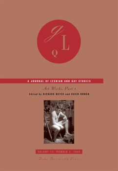 Art Works: Part 1 - Book #12.2 of the GLQ: A Journal of Lesbian and Gay Studies