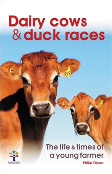 Paperback Dairy Cows & Duck Races: The Life & Times of a Young Farmer Book