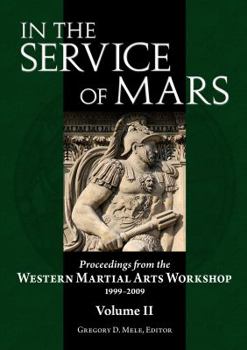 Paperback In the Service of Mars: Proceedings from the Western Martial Arts Workshop 1999-2009, Volume 2 Book