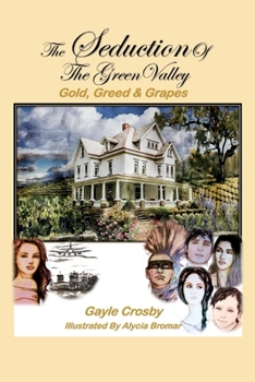 Paperback The Seduction of the Green Valley: Gold, Greed & Grapes Volume 1 Book