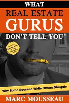 Paperback What Real Estate Gurus Don't Tell You: Why Some Succeed While Others Struggle Book