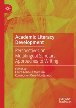 Paperback Academic Literacy Development: Perspectives on Multilingual Scholars' Approaches to Writing Book