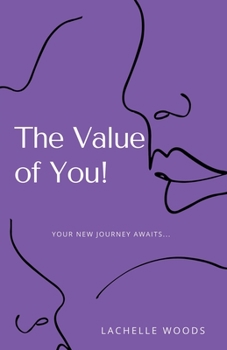 Paperback The Value of You!: Your New Journey Awaits... Book