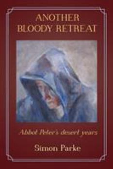 Paperback Another Bloody Retreat: Abbot Peter's desert years Book