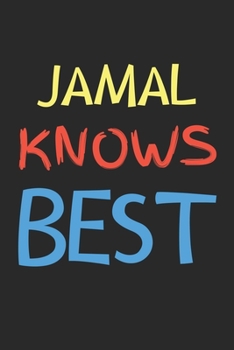 Paperback Jamal Knows Best: Lined Journal, 120 Pages, 6 x 9, Jamal Personalized Name Notebook Gift Idea, Black Matte Finish (Jamal Knows Best Jour Book