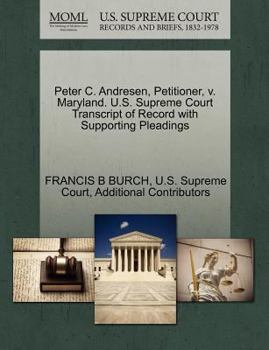 Paperback Peter C. Andresen, Petitioner, V. Maryland. U.S. Supreme Court Transcript of Record with Supporting Pleadings Book