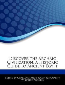 Paperback Discover the Archaic Civilization: A Historic Guide to Ancient Egypt Book