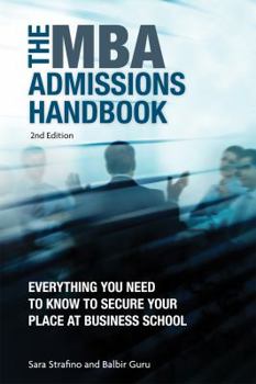 Paperback The MBA Admissions Handbook: Everything you need to know to secure your place at business school including the GMAT test, successful interview strategies and a directory of top business schools Book