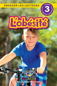 L'obésité: Comprendre votre esprit et votre corps (Engager les lecteurs, Niveau 3) (French Edition)