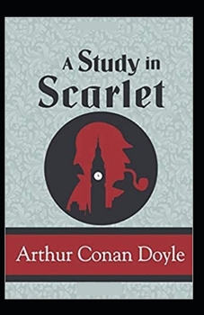Paperback A Study in Scarlet (Sherlock Holmes series Book 1): Illustrated Edition Book