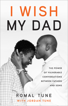 Hardcover I Wish My Dad: The Power of Vulnerable Conversations Between Fathers and Sons Book