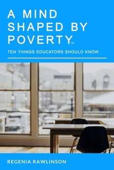 Paperback A Mind Shaped By Poverty: 10 Things Educators Should Know Book
