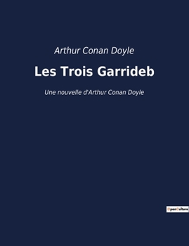 Paperback Les Trois Garrideb: Une nouvelle d'Arthur Conan Doyle [French] Book
