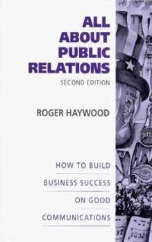 Paperback All About Public Relations: How to Build Business Success on Good Communications Book