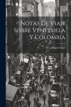 Paperback Notas de viaje sobre Venezuela y Colombia [Spanish] Book